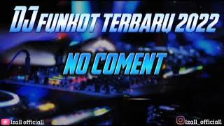 DJ FUNKOT NO COMENT VIRAL TERBARU 2022