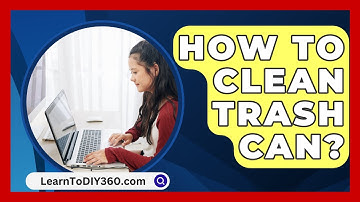 How To Clean Trash Can? - LearnToDIY360.com