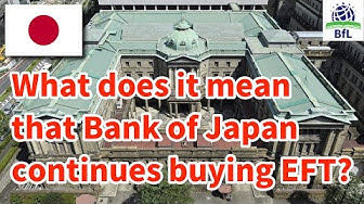 What Does It Mean That Bank Of Japan Continues Buying Eft Youtube