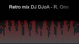 Retromix DJ DJoA - R. One