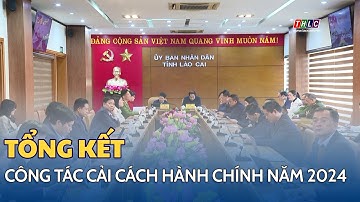 Tổng kết công tác cải cách hành chính năm 2024 | THLC