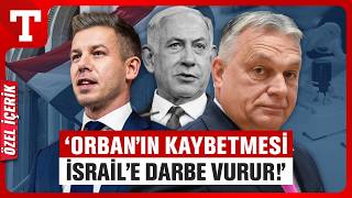 Netanyahunun Gözü Macaristanda Orban Seçimi Kaybederse İsraile Ab Yaptırımının Önü Açılabilir