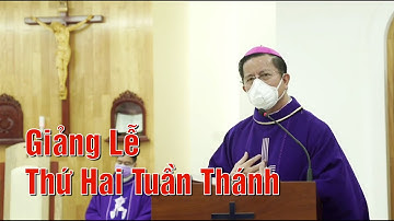 Giảng Lễ Thứ Hai Tuần Thánh - Đức Cha Giuse Nguyễn Tấn Tước Giám mục GP. Phú Cường.