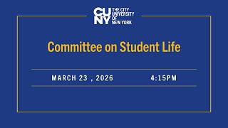 CUNY Committee on Student Life 03232026