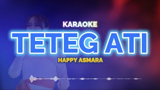 Teteg Ati Karaoke - Happy Asmara | KaroKoe Musik