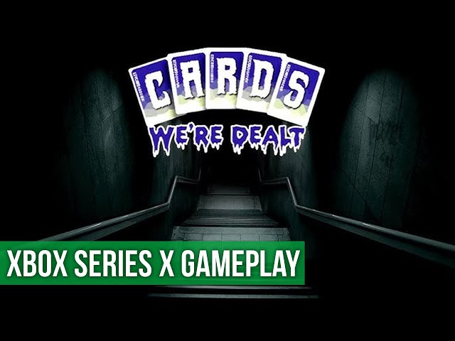 Cards We're Dealt - Xbox Series X Gameplay