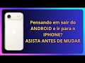 Quer sair do Android e ir pra iPhone ou vice versa? ASSISTA ANTES DE MUDAR