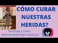 Cmo curar nuestras heridas psicloga y coach martha martnez hidalgo