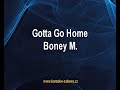 Gotta Go Home Boney M Karaoke Tip Gotta Go Home Boney M Karaoke Tip