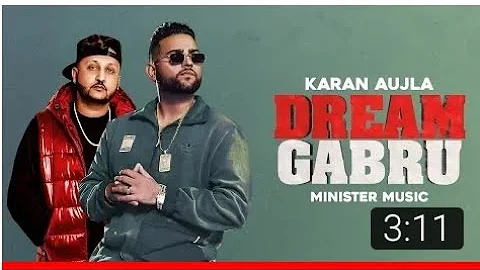 Dream Gabru : Minister Music / feat. Karan Aujla /