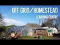 Off Grid / Homestead Learning Centre - Somerset, UK