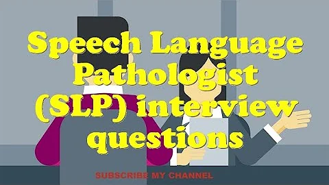 Speech Language Pathologist (SLP) interview questions