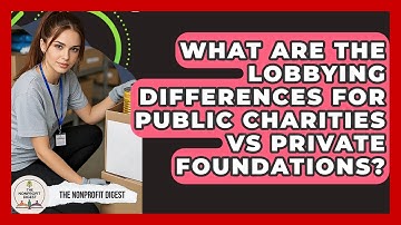 What Are The Lobbying Differences For Public Charities Vs Private Foundations?