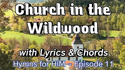 The Church in the Wildwood with lyrics and chords, w/ Troubaduo (Hymns for HIM Ep. 11)