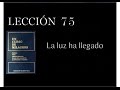 Lección 75 Un Curso de Milagros