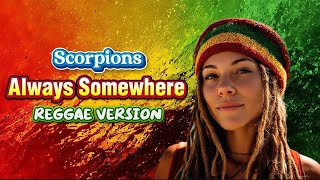 Always Somewhere  Scorpions reggae Version Island Vibes U0026 Good Energy
