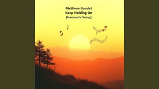 Keep Holding On (Gannon's Song)