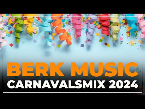 Berk Music Carnavalsmix 2024