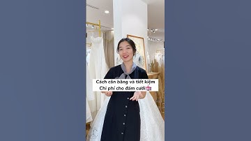 Cách cân bằng và tiết kiệm chi phí cho đám cưới #wedding #viral