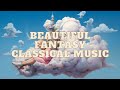 Beautiful fantasy classical music 04  listen with me