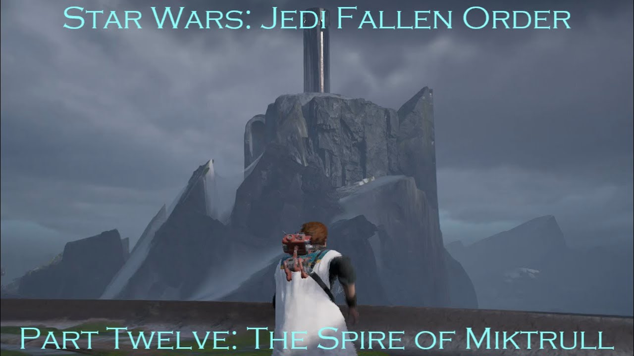 Star Wars Jedi Fallen Order Part 12 The Spire of Miktrull YouTube