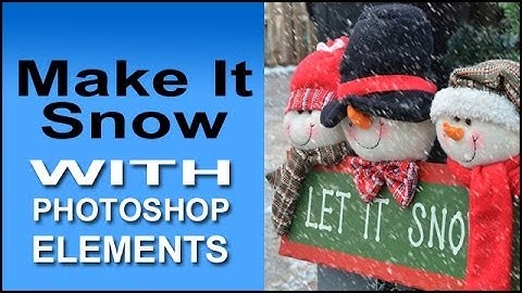 Make It Snow With Photoshop Elements
