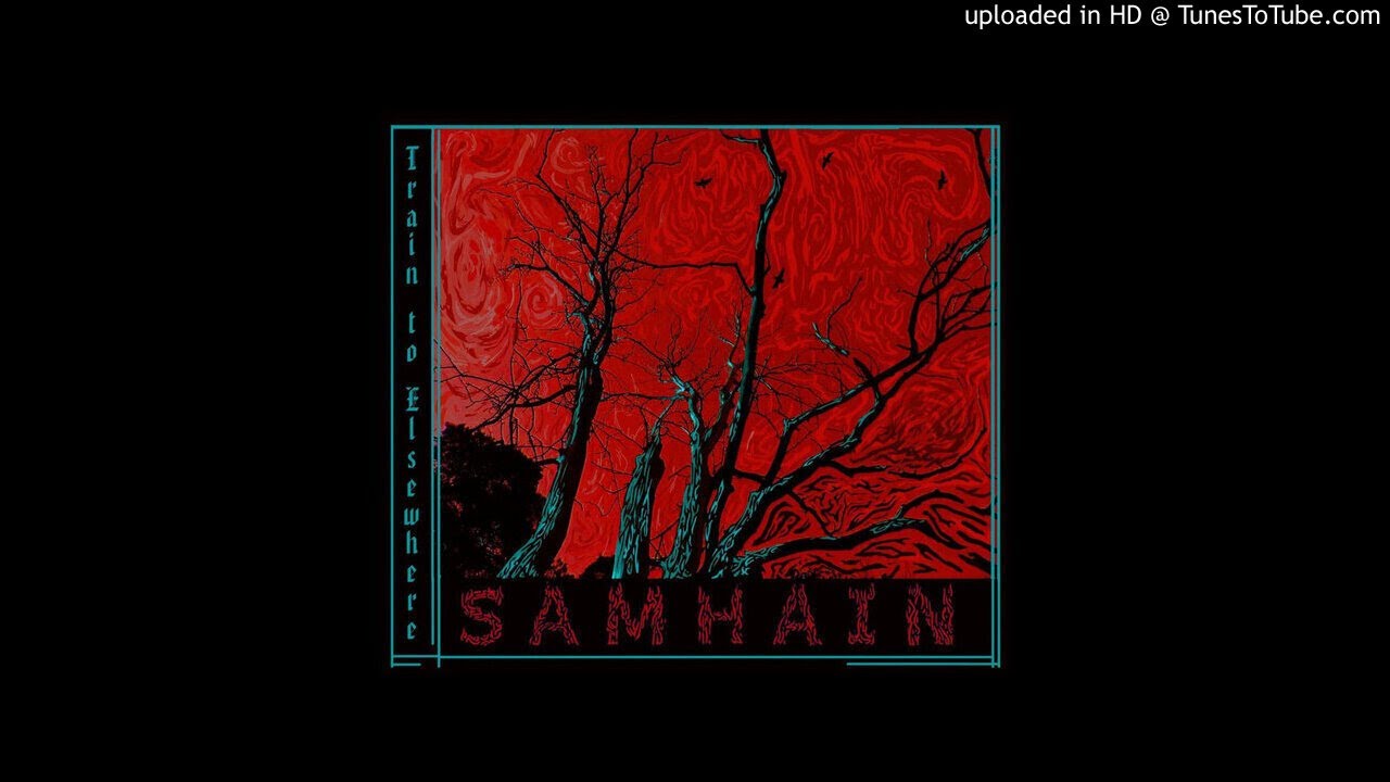 TRAIN TO ELSEWHERE Samhain **including lyrics** YouTube