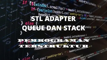 PEMROGRAMAN TERSTRUKTUR_STL ADAPTER QUEUE DAN STACK