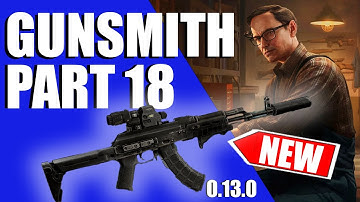 Gunsmith Part 18 Quick And Easy - 0.13.0 Patch - Escape From Tarkov