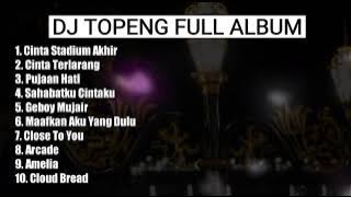 DJ TOPENG FULL ALBUM TERBARU - CINTA STADIUM AKHIR | CINTA TERLARANG | PUJAAN HATI | VIRAL TIKTOK