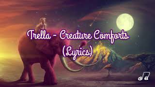 Trella - Creature Comforts (Lyrics)