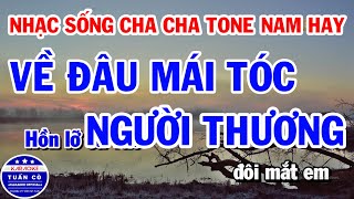 Liên Khúc Karaoke Nhạc Sống Cha Cha Tone Nam Hay Nhất 2020 | Về Đâu Mái Tóc Người Thương