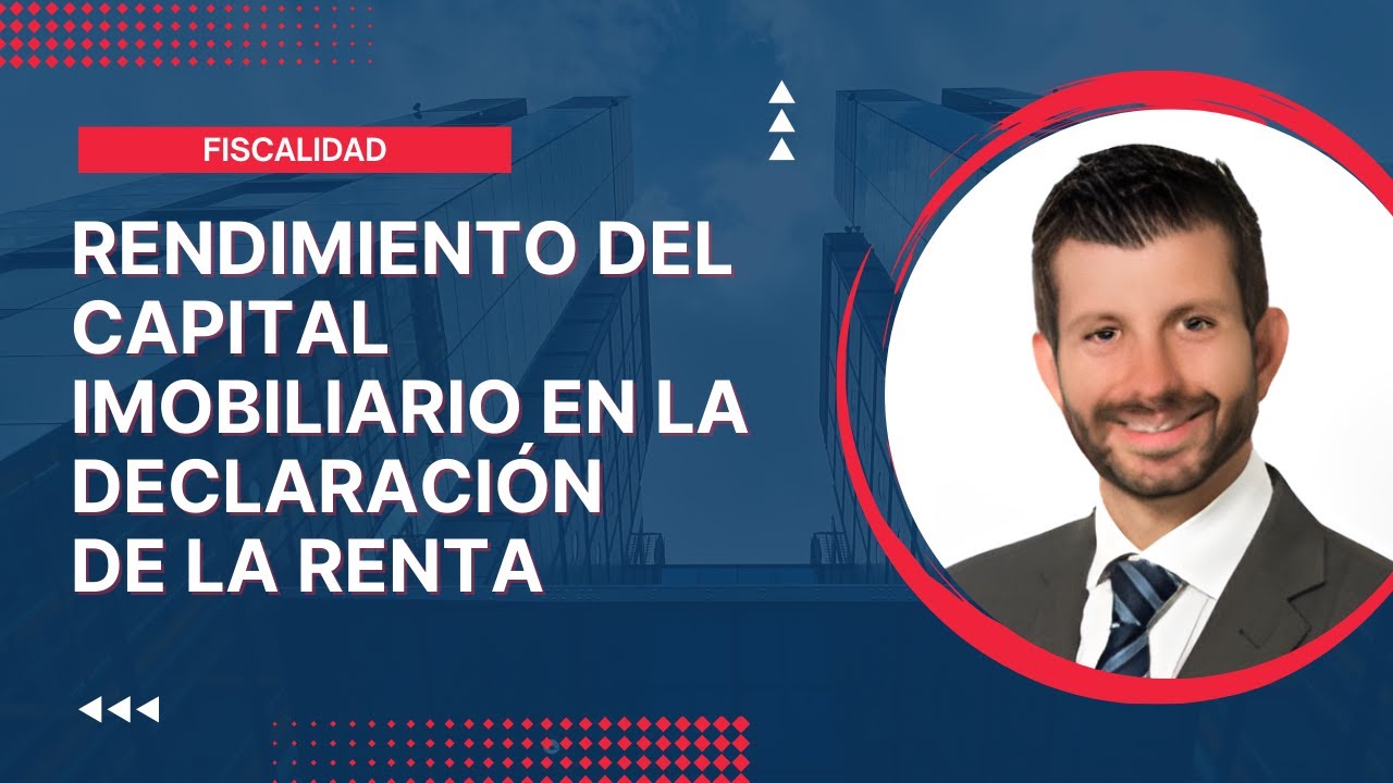 Rendimientos de capital inmobiliario en la declaración de la Renta ...