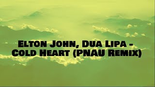 Elton John, Dua Lipa - Cold Heart (PNAU Remix) Lyrics #EltonJohn #DuaLipa #ColdHeart