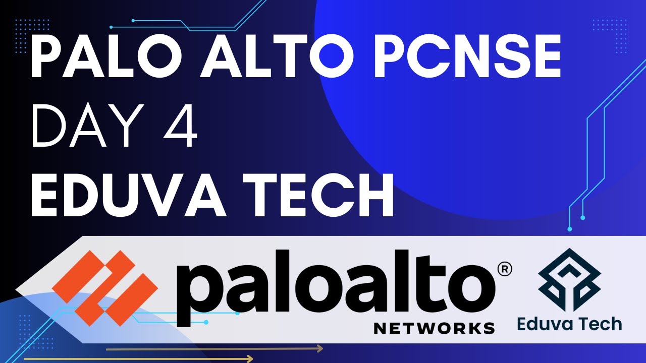Palo Alto Firewall | PCNSA to PCNSE | Day 4 | Eduva Tech Institute