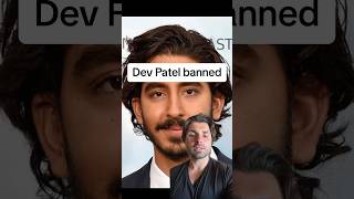 Dev Patel banned