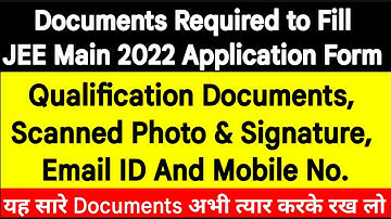 Documents Required to Fill JEE Main 2022 Application Form || Upload Documents, Scan Photo & Sign 🔥||