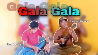 Gala-Gala Cover by KANG UNYIL ft. Ilham kendang