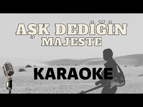 Aşk Dediğin - Majeste  KARAOKE - Cover