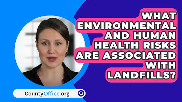 What Environmental And Human Health Risks Are Associated With Landfills? - CountyOffice.org