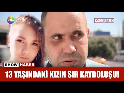 13 yaşındaki kızın sır kayboluşu!