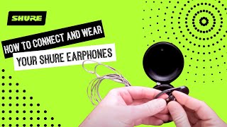 Connecting and Wearing Your Shure Earphones | Shure