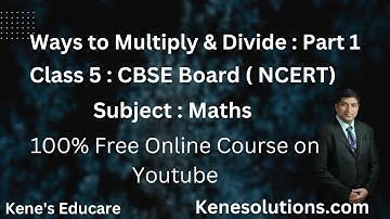 Chapter 13 : Ways to multiply and divide | Part-1 | Maths | Class 5 | CBSE Board ( NCERT )