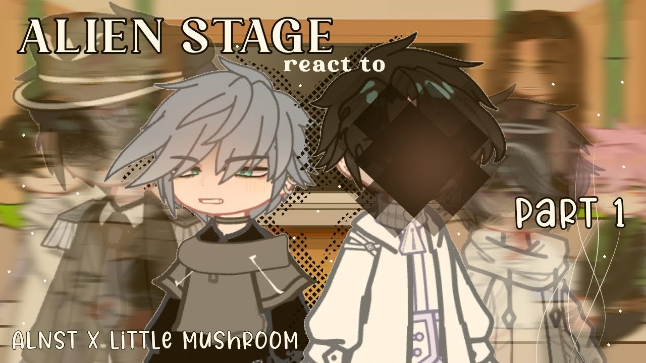 [2x] Alien Stage реагирует на Тиля и Ивана как | ALNST x Little Mushroom | Часть 1 | GCRV | shumii