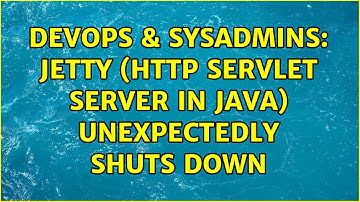 DevOps & SysAdmins: Jetty (HTTP Servlet Server in Java) unexpectedly shuts down