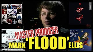 Flood: The Amazing Producer behind U2, Depeche Mode, the Smashing Pumpkins and many more!