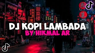 DJ KOPI LAMBADA BY HIKMAL AR VIRAL TIKTOK TERBARU YANG KALIAN CARI 2023