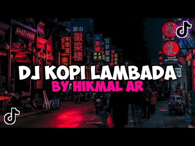 DJ KOPI LAMBADA BY HIKMAL AR VIRAL TIKTOK TERBARU YANG KALIAN CARI 2023 class=