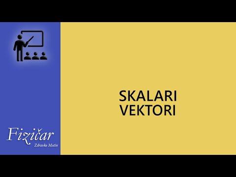 Video: Šta je vektor i skalar u fizici?