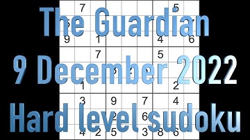Sudoku solution – The Guardian sudoku 9 December 2022 Hard level